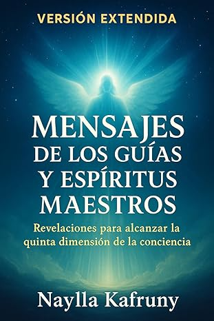 Libro Digital: Mensajes de los Espíritus Maestros de Naylla Kafruny, versión extendida